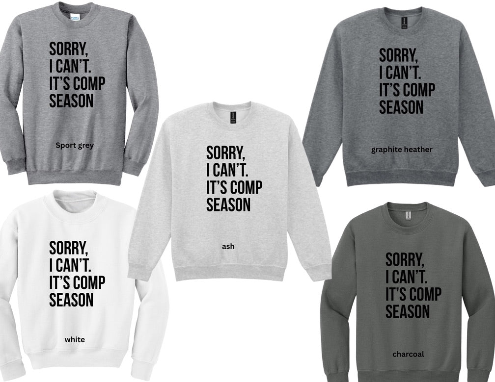 Sorry I Cant Its Comp Season Crewneck