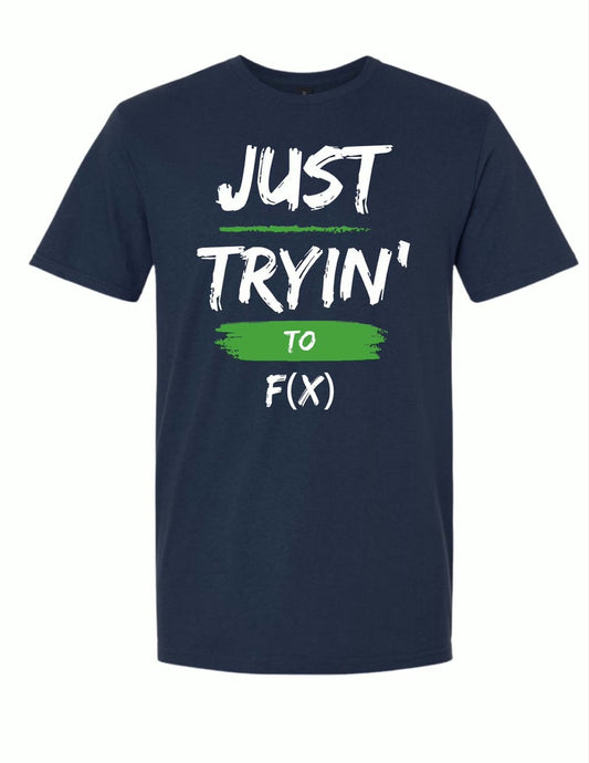 Just Tryin To FX Math Tee